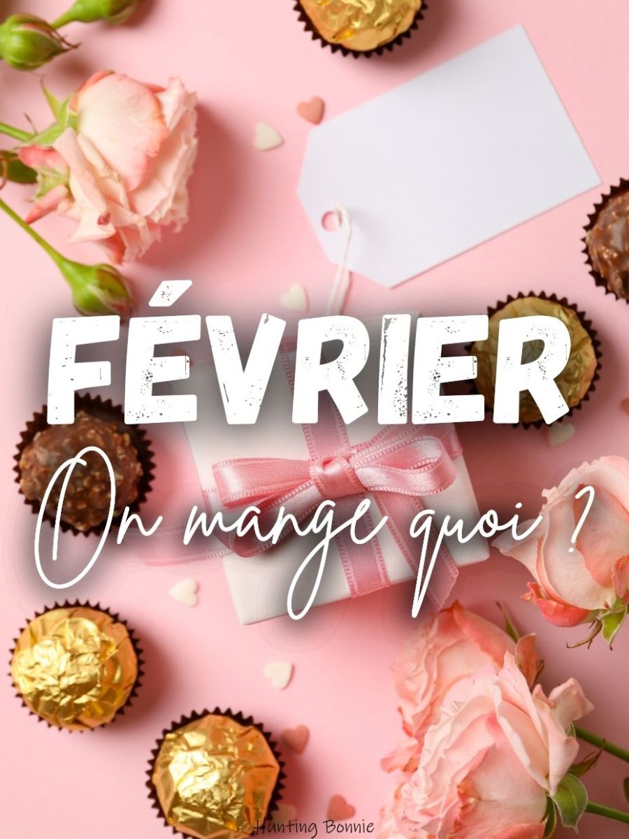 FÉVRIER, On mange quoi ? C&rsquo;est de saison !
