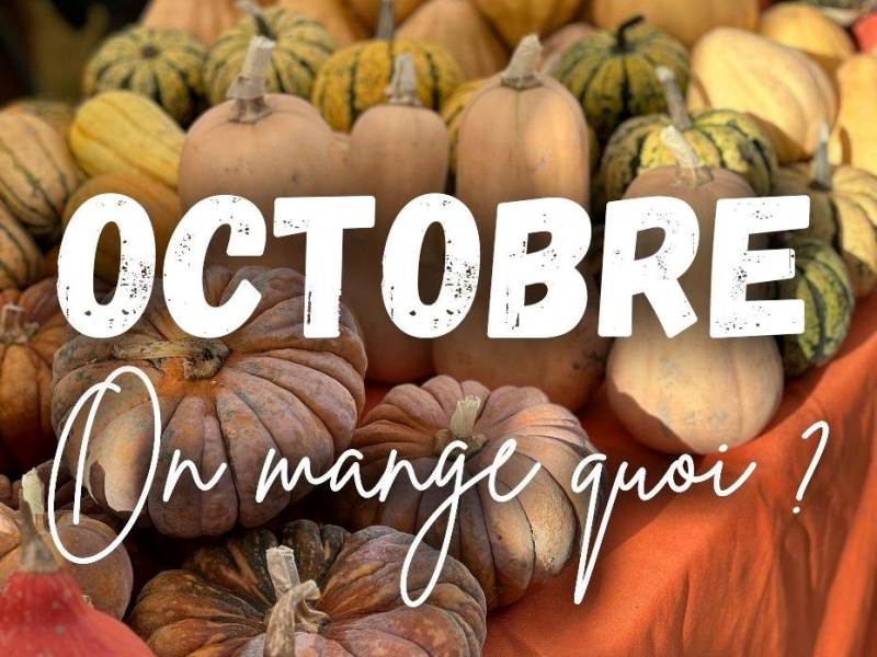 OCTOBRE, On mange quoi ? C&rsquo;est de saison !