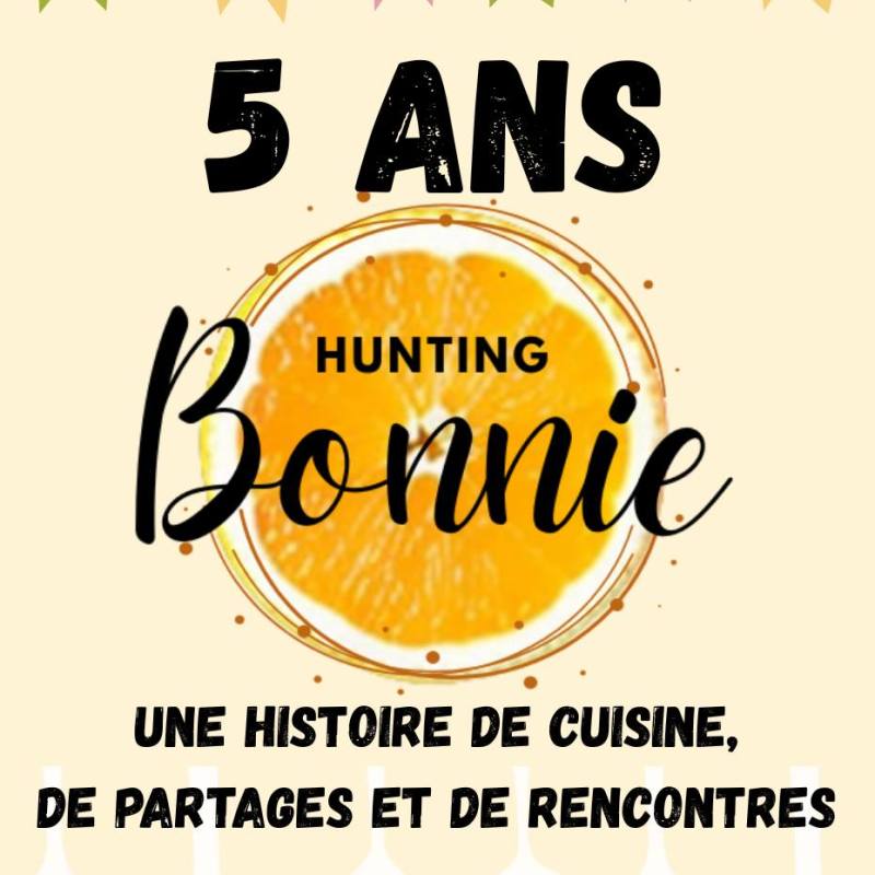 Hunting Bonnie a 5 ans : une histoire de cuisine, de partages et de rencontres