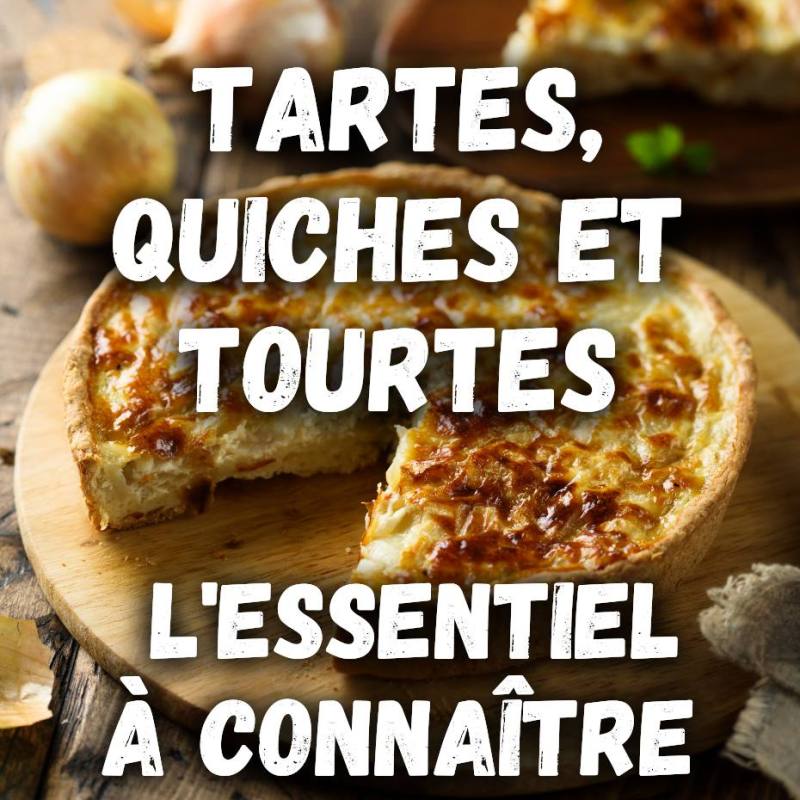 Tartes, quiches et tourtes : L’Essentiel à Connaître (+ Recettes)